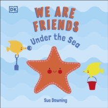 We Are Friends: Under the Sea: Friends Can Be Found Everywhere We Look