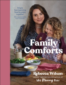 Family Comforts: Simple, Heartwarming Food to Enjoy Together – From the Bestselling Author of What Mummy Makes