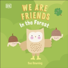 We Are Friends: In the Forest: Friends Can Be Found Everywhere We Look