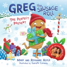 Greg the Sausage Roll: The Perfect Present: Discover the laugh out loud NO 1 Sunday Times bestselling series