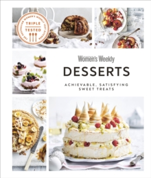 Australian Women’s Weekly Desserts: Achievable, Satisfying Sweet Treats