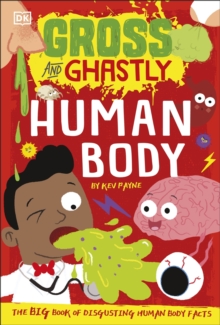 Human body: the big book of disgusting human body facts - Payne, Kev