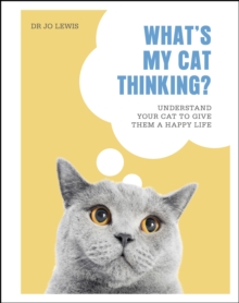 Image for What's my cat thinking?: understand your cat to give them a happy life