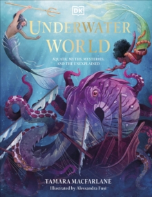 Underwater World: Aquatic Myths, Mysteries and the Unexplained