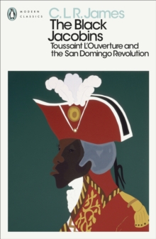 Image for The black Jacobins  : Toussaint L'Ouverture and the San Domingo revolution