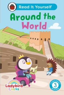 Ladybird Class Around the World: Read It Yourself – Level 3 Confident Reader