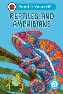 Reptiles and Amphibians: Read It Yourself – Level 3 Confident Reader