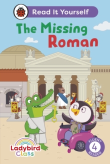 Ladybird Class The Missing Roman: Read It Yourself – Level 4 Fluent Reader