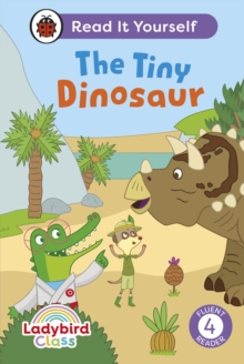 Ladybird Class The Tiny Dinosaur: Read It Yourself – Level 4 Fluent Reader