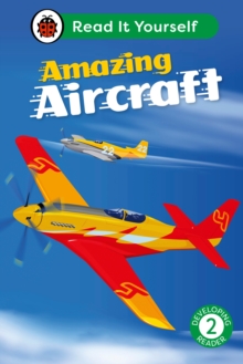 Amazing Aircraft: Read It Yourself – Level 2 Developing Reader