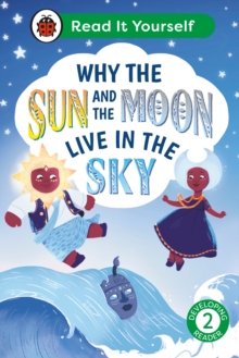 Why the Sun and Moon Live in the Sky: Read It Yourself – Level 2 Developing Reader