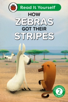 How Zebras Got Their Stripes: Read It Yourself – Level 2 Developing Reader