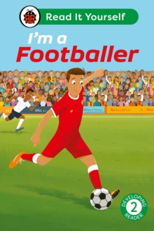 I’m a Footballer: Read It Yourself – Level 2 Developing Reader