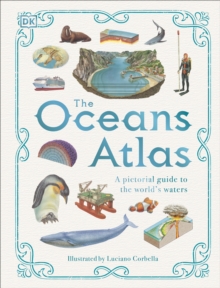 The Oceans Atlas: A Pictorial Guide to the World’s Waters