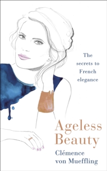 Image for Ageless beauty  : discover the best-kept beauty secrets from the editors at Vogue Paris