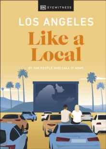 Los Angeles Like a Local: By the People Who Call It Home