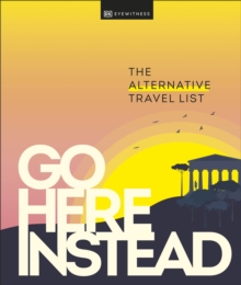 Image for Go here instead  : the alternative travel list