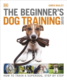 Image for The beginner's dog training guide  : how to train a superdog, step by step