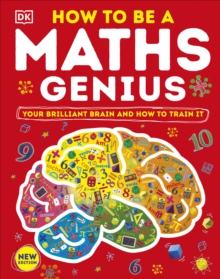 Image for How to be a maths genius: your brilliant brain and how to train it.