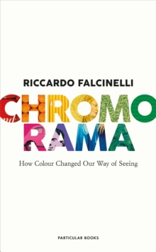 Image for Chromorama  : how colour changed our way of seeing