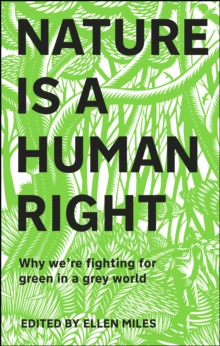 Image for Nature Is a Human Right: Why We're Fighting for Green in a Grey World