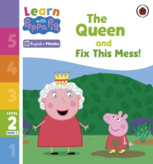 Learn with Peppa Phonics Level 2 Book 3 – The Queen and Fix This Mess! (Phonics Reader)