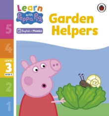 Learn with Peppa Phonics Level 3 Book 8 – Garden Helpers (Phonics Reader)