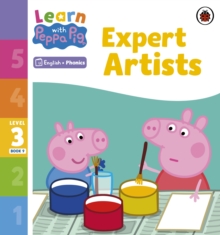 Learn with Peppa Phonics Level 3 Book 9 – Expert Artists (Phonics Reader)