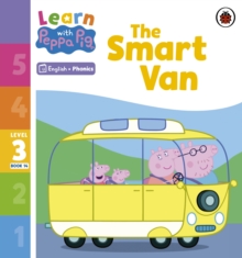 Learn with Peppa Phonics Level 3 Book 14 – The Smart Van (Phonics Reader)