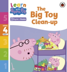 Learn with Peppa Phonics Level 4 Book 1 – The Big Toy Clean-up (Phonics Reader)