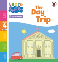 Learn with Peppa Phonics Level 4 Book 6 – The Day Trip (Phonics Reader)