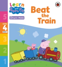 Learn with Peppa Phonics Level 4 Book 7 – Beat the Train (Phonics Reader)