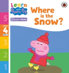 Learn with Peppa Phonics Level 4 Book 21 – Where is the Snow? (Phonics Reader)