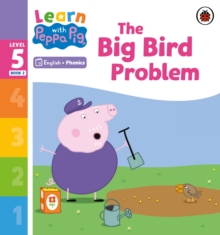 Learn with Peppa Phonics Level 5 Book 2 – The Big Bird Problem (Phonics Reader)