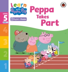 Learn with Peppa Phonics Level 5 Book 3 – Peppa Takes Part (Phonics Reader)