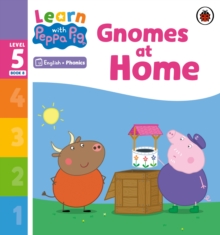 Learn with Peppa Phonics Level 5 Book 8 – Gnomes at Home (Phonics Reader)