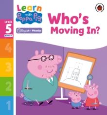 Learn with Peppa Phonics Level 5 Book 14 – Who’s Moving In? (Phonics Reader)