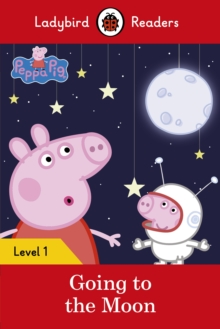Image for Ladybird Readers Level 1 - Peppa Pig - Peppa Pig Going to the Moon (ELT Graded Reader)