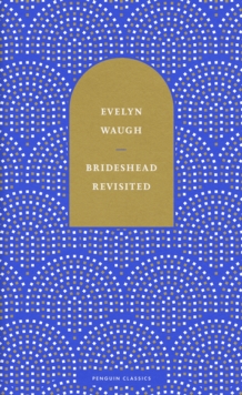 Brideshead Revisited: The Sacred and Profane Memories of Captain Charles Ryder