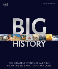 Image for Big history: the greatest events of all time from the birth of stars to binary code.