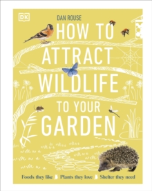 Image for How to attract wildlife to your garden  : foods they like, plants they love, shelter they need