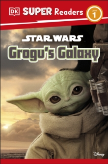 DK Super Readers Level 1 Star Wars Grogu’s Galaxy: Meet Mando’s New Friend!