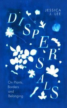Image for Dispersals  : on plants, borders and belonging