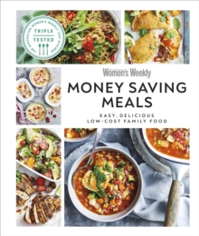 Australian Women’s Weekly Money-saving Meals: Easy, Delicious Low-cost Family Food