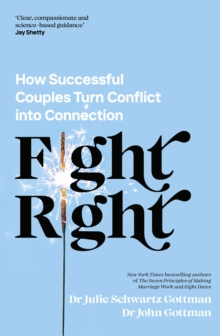 Image for Fight right  : how successful couples turn conflict into connection