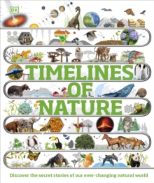 Timelines of Nature: Discover the Secret Stories of Our Ever-Changing Natural World