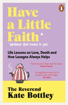 Image for Have a little faith  : life lessons on love, death and how lasagne always helps