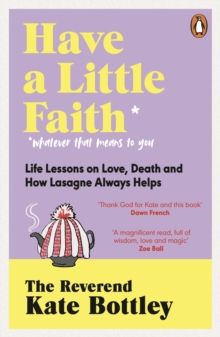 Image for Have a little faith: life lessons on love, death and how lasagne always helps
