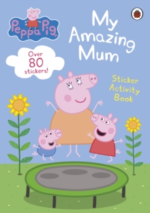 Image for Peppa Pig: My Amazing Mum : Sticker Activity Book