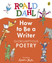 Image for Roald Dahl How to Be a Writer: Gloriumptious Poetry